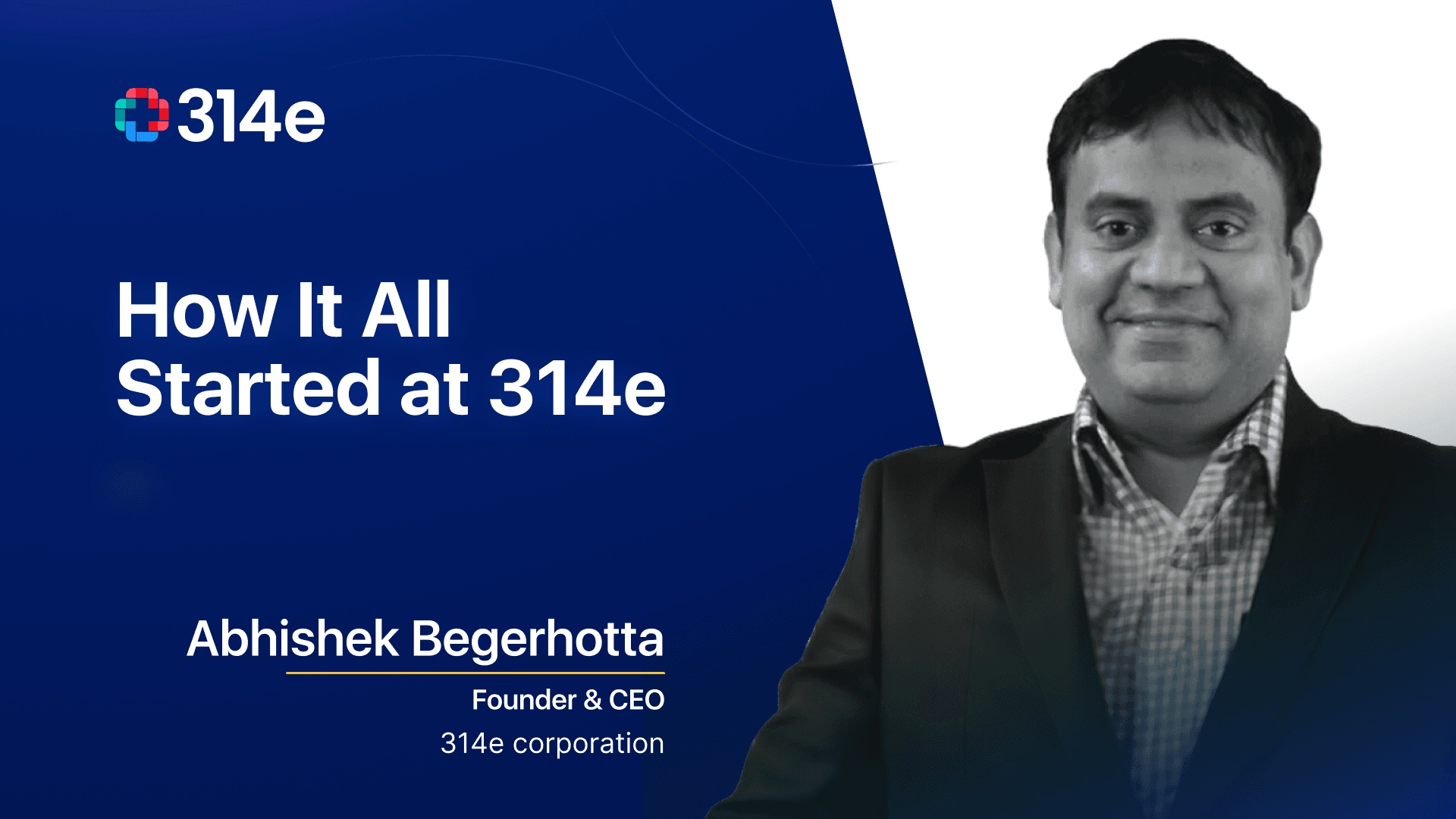 314e interview artwork showing Abhishek Begerhotta beside the words How It All Started at 314e