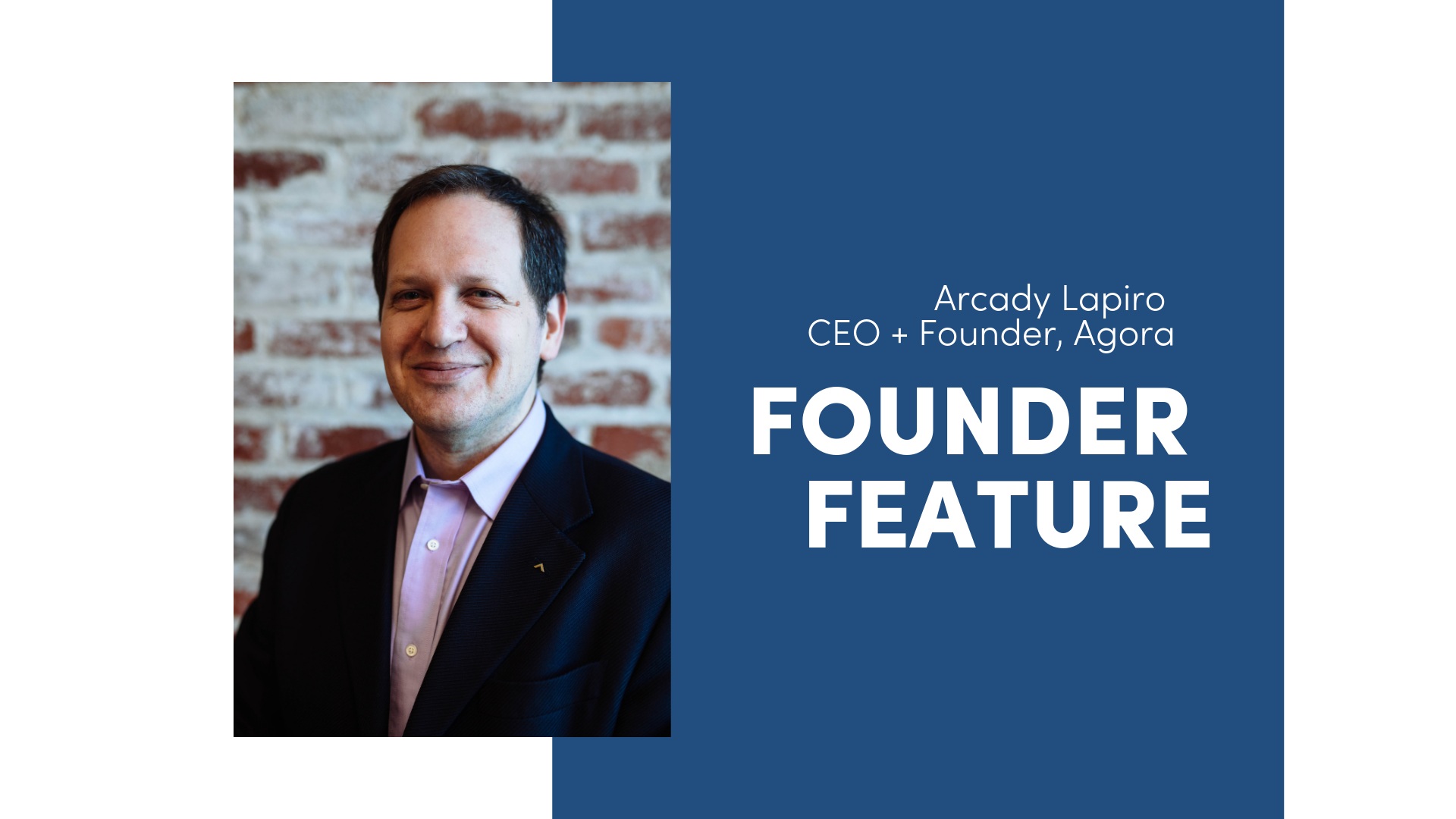 Founder feature portrait identifying Arcady Lapiro as CEO and founder of Agora