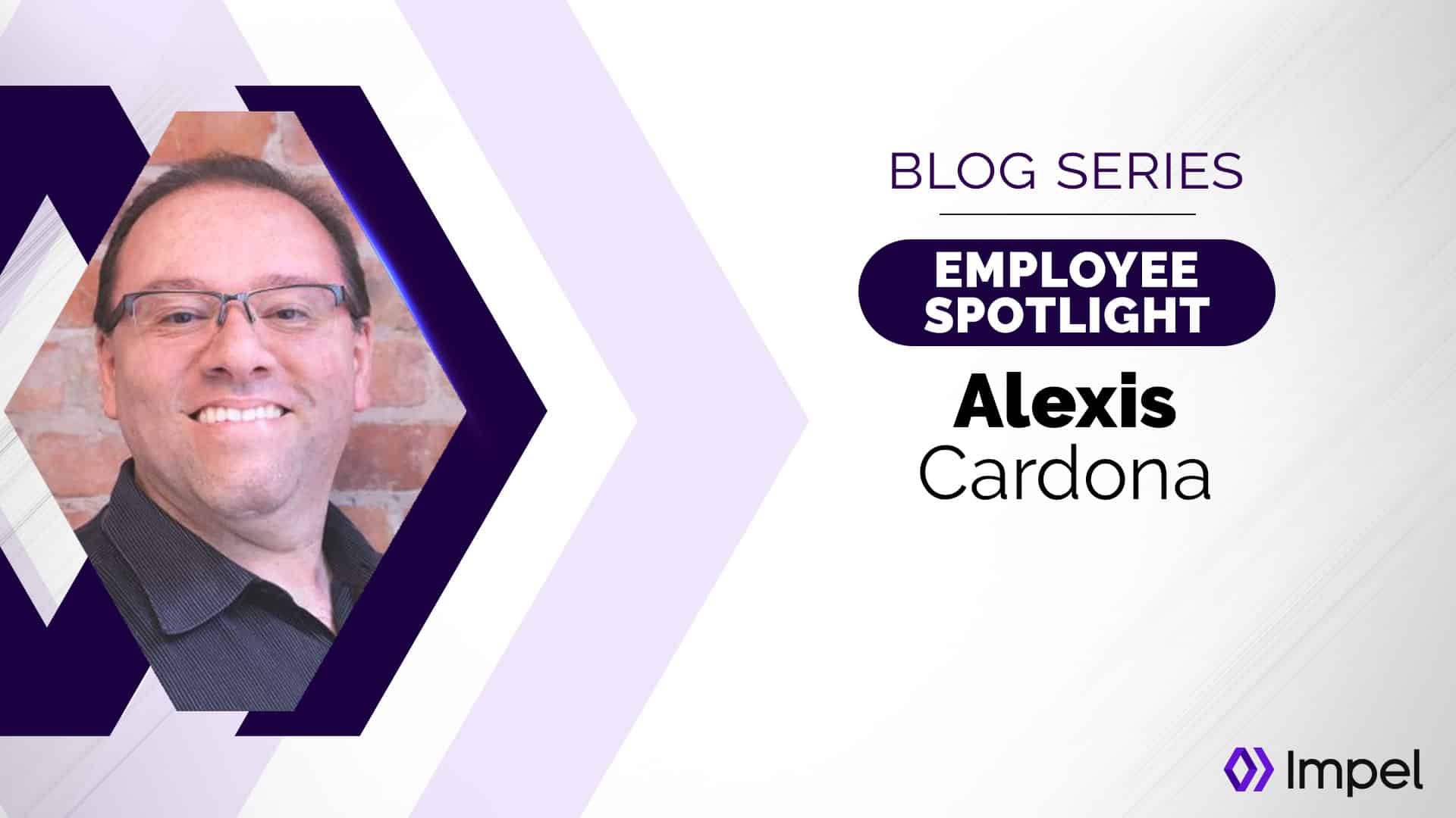 Impel employee spotlight graphic featuring Alexis Cardona