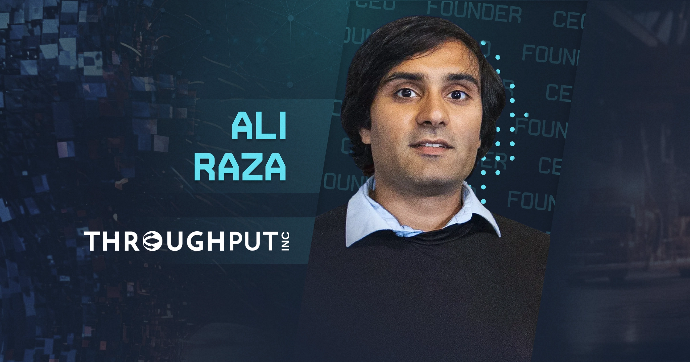 Ali Raza, founder and CEO of ThroughPut.ai
