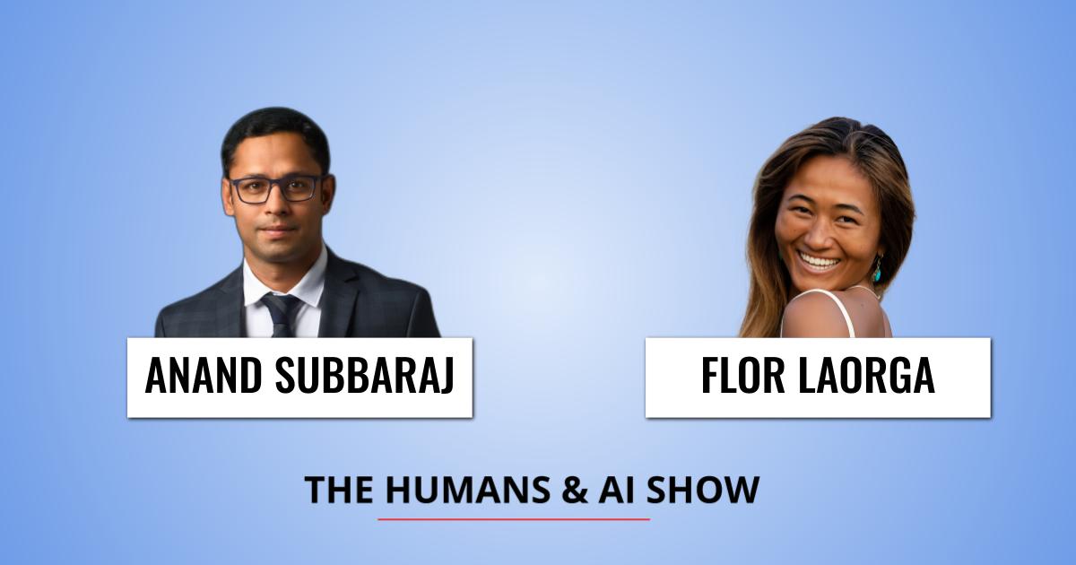 Humans and AI Show episode artwork featuring Anand Subbaraj and host Flor Laorga