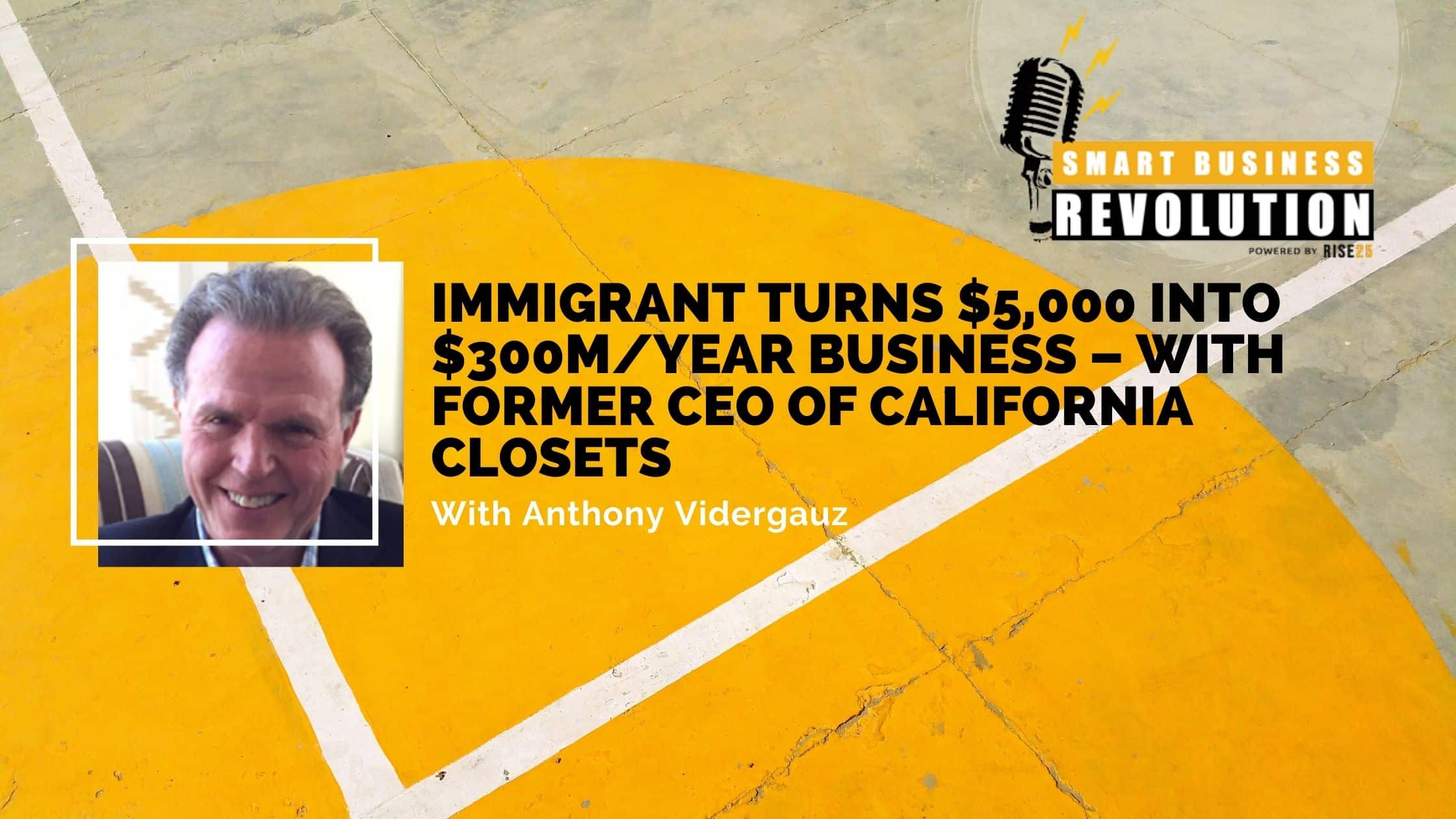 Anthony Vidergauz - Former CEO of California Closets