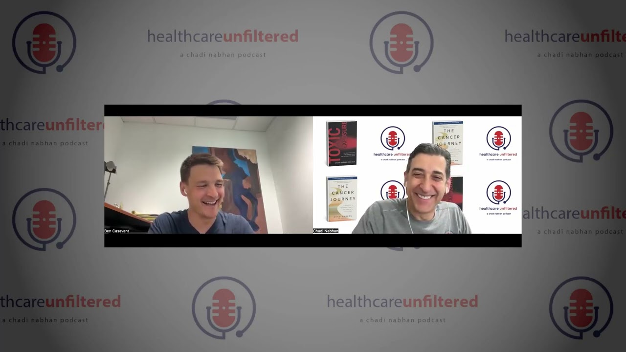 Ben Casavant in conversation with Healthcare Unfiltered host Chadi Nabhan