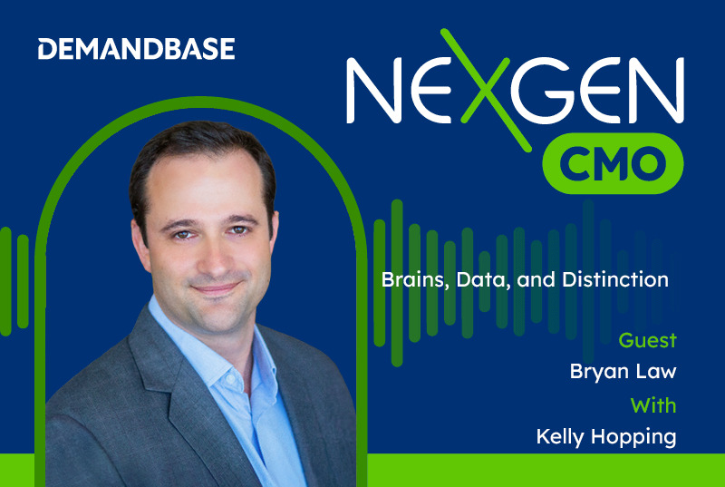 Bryan Law featured as a guest on Demandbase's Next Gen CMO podcast, Brains, Data, and Distinction