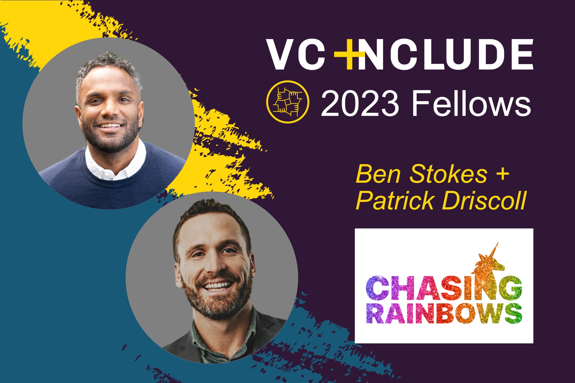 VC Include’s 2023 fellowship graphic showing Ben Stokes and Patrick Driscoll