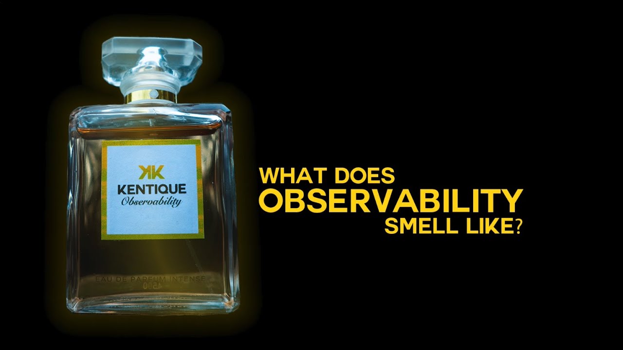 Kentique campaign artwork showing a perfume bottle beside the words What does observability smell like?