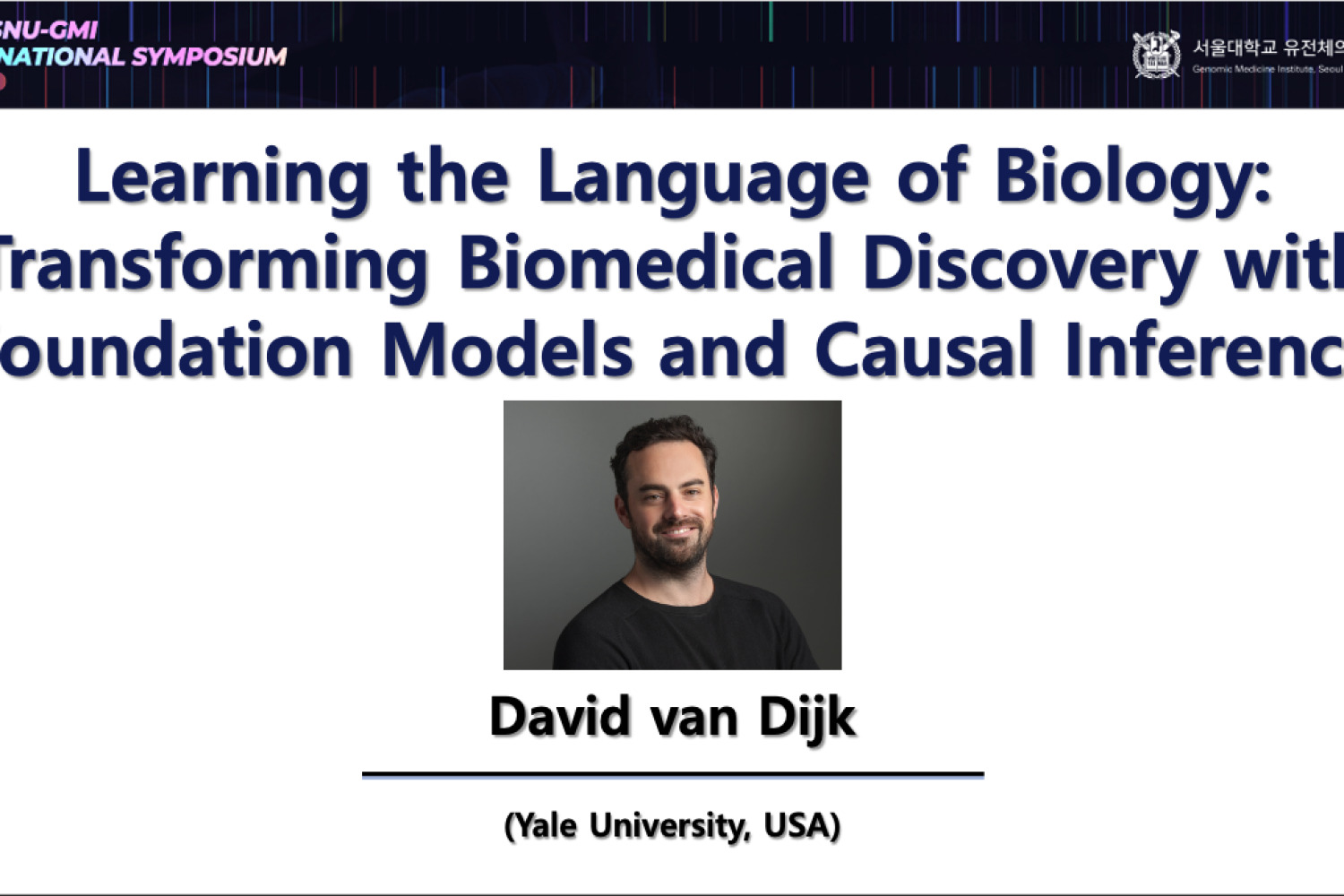 A Seoul National University Genomic Medicine Institute symposium slide introducing David van Dijk's talk on learning the language of biology
