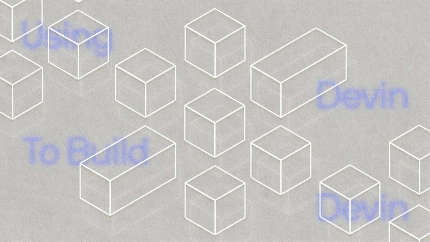 Abstract Devin artwork with outlined cubes and the words To Build with Devin