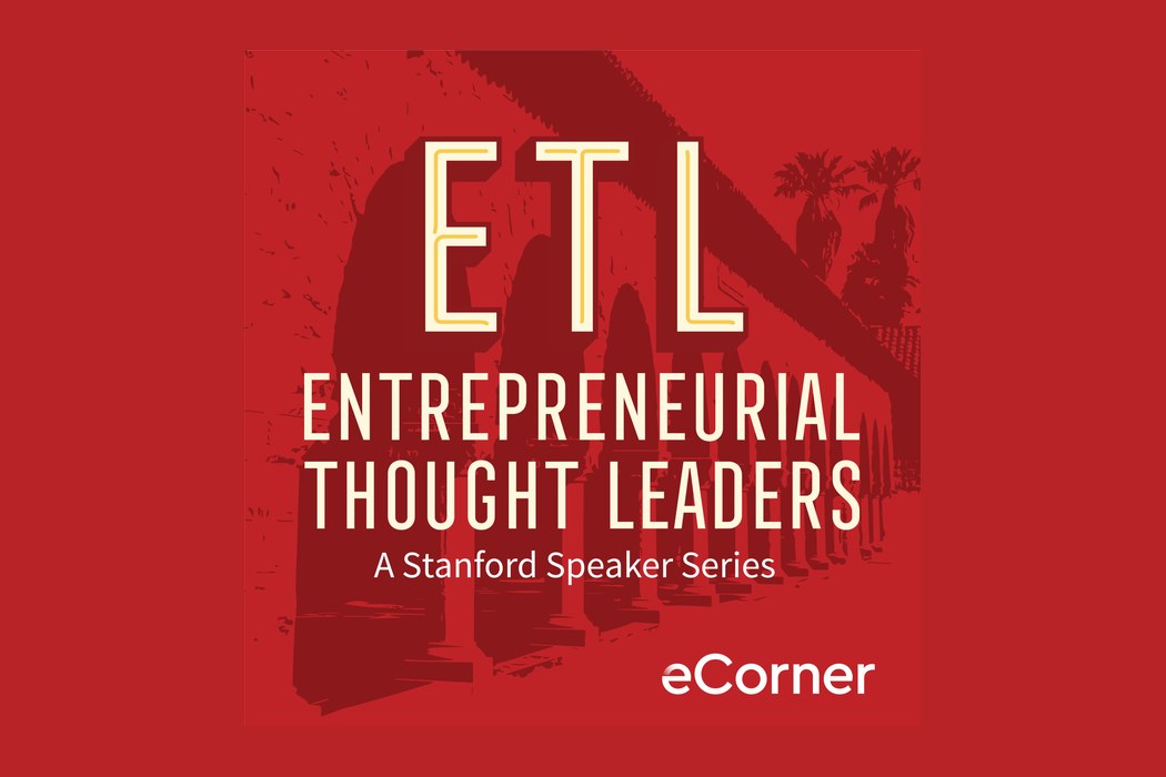 Entrepreneurial Thought Leaders — Stanford