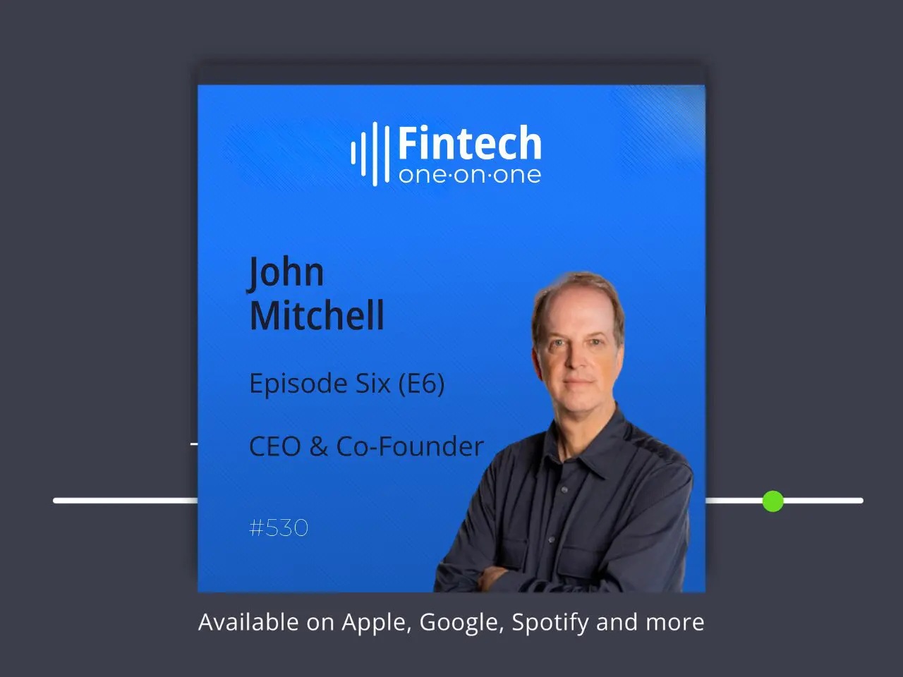 Fintech One-on-One interview artwork featuring Episode Six co-founder John Mitchell