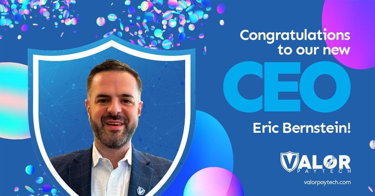 Valor PayTech’s 2022 announcement artwork congratulating Eric Bernstein on his appointment as CEO
