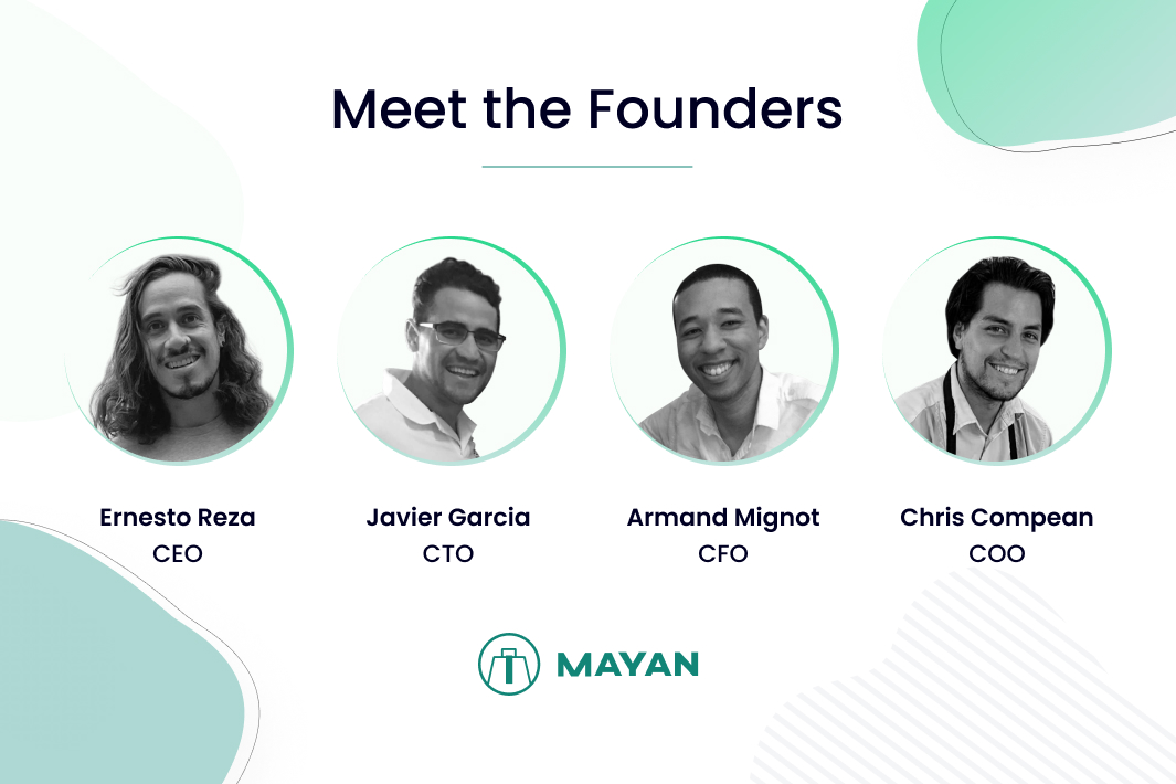 Mayan’s 2021 founders graphic showing Ernesto Reza, Javier Garcia, Armand Mignot and Chris Compean