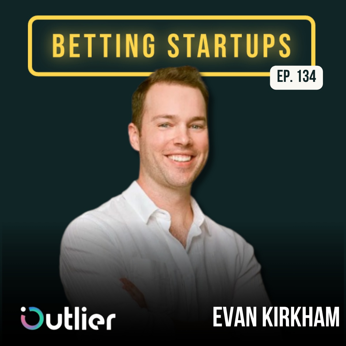 Betting Startups episode 134 artwork featuring Evan Kirkham
