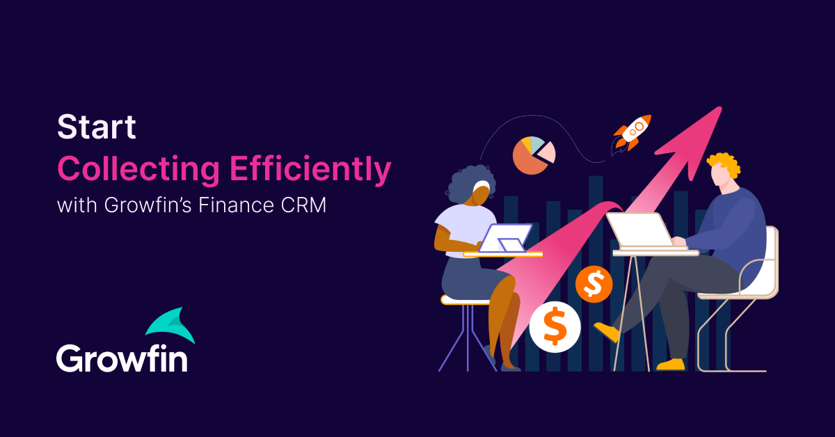 Growfin - Start Collecting Efficiently with Growfin's Finance CRM