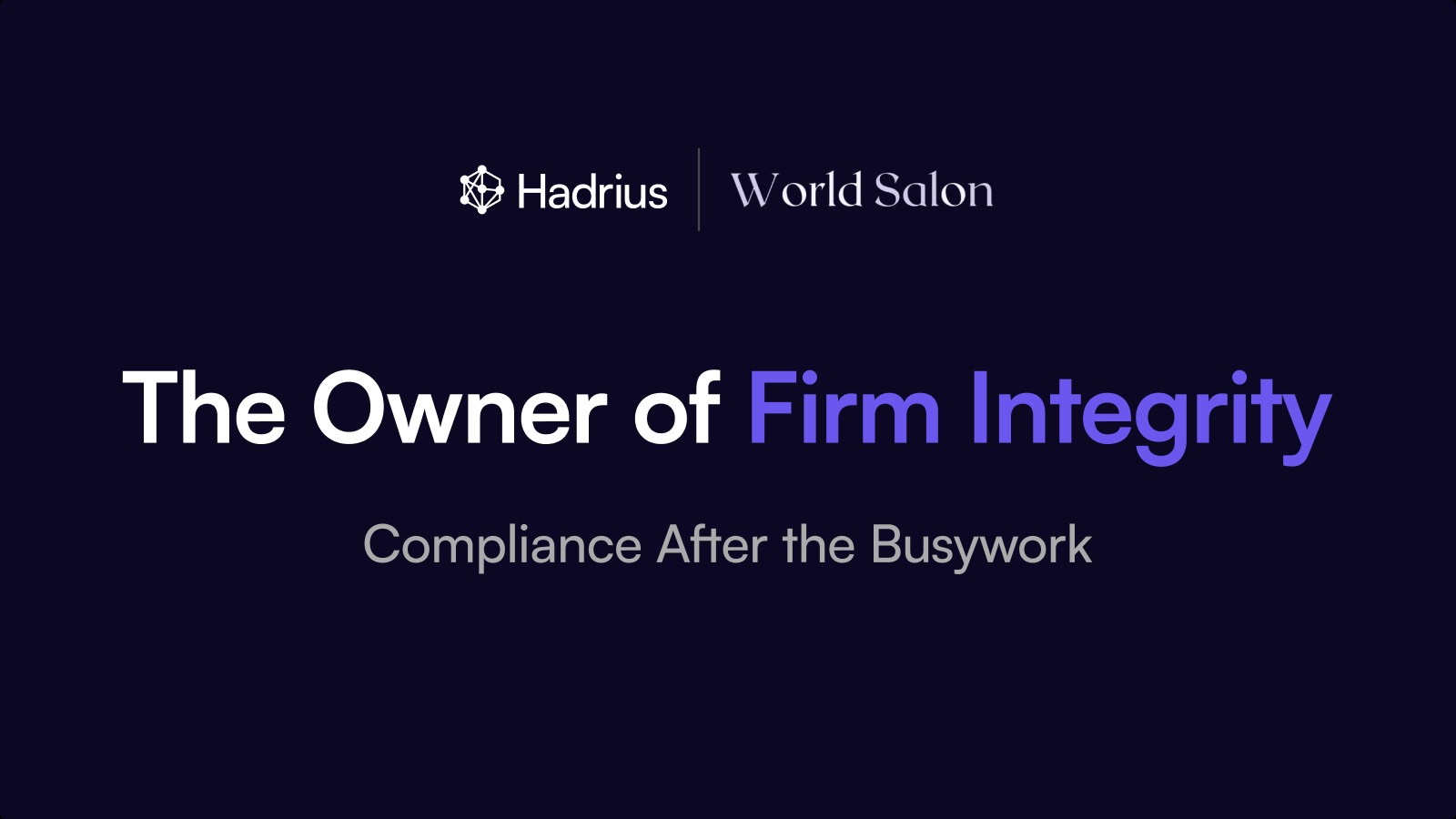 Hadrius branded graphic: The Owner of Firm Integrity - Compliance After the Busywork