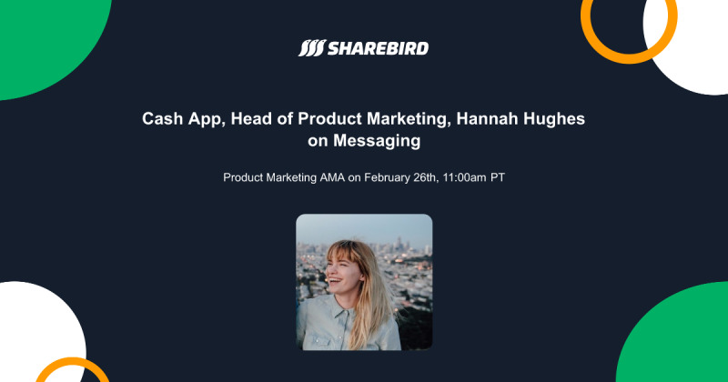 Sharebird announcement for Hannah Hughes's Cash App product-marketing session on messaging