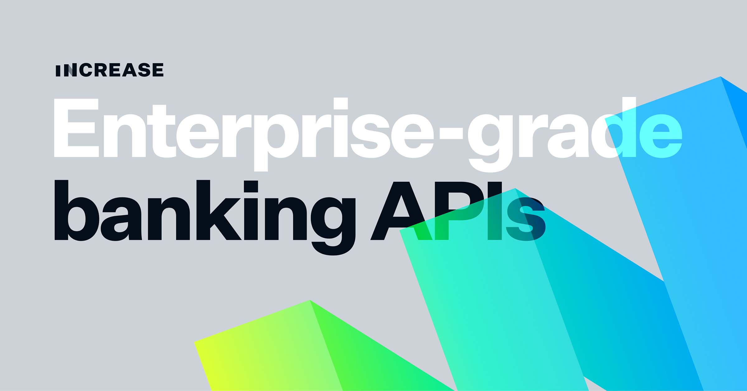 Increase - Enterprise-grade banking APIs brand image