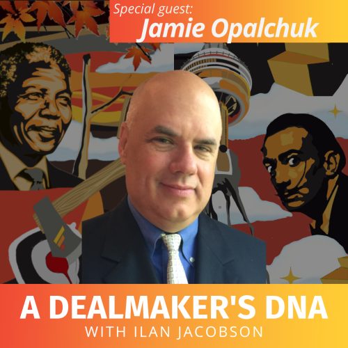 Podcast artwork featuring Jamie Opalchuk for A Dealmaker’s DNA with Ilan Jacobson
