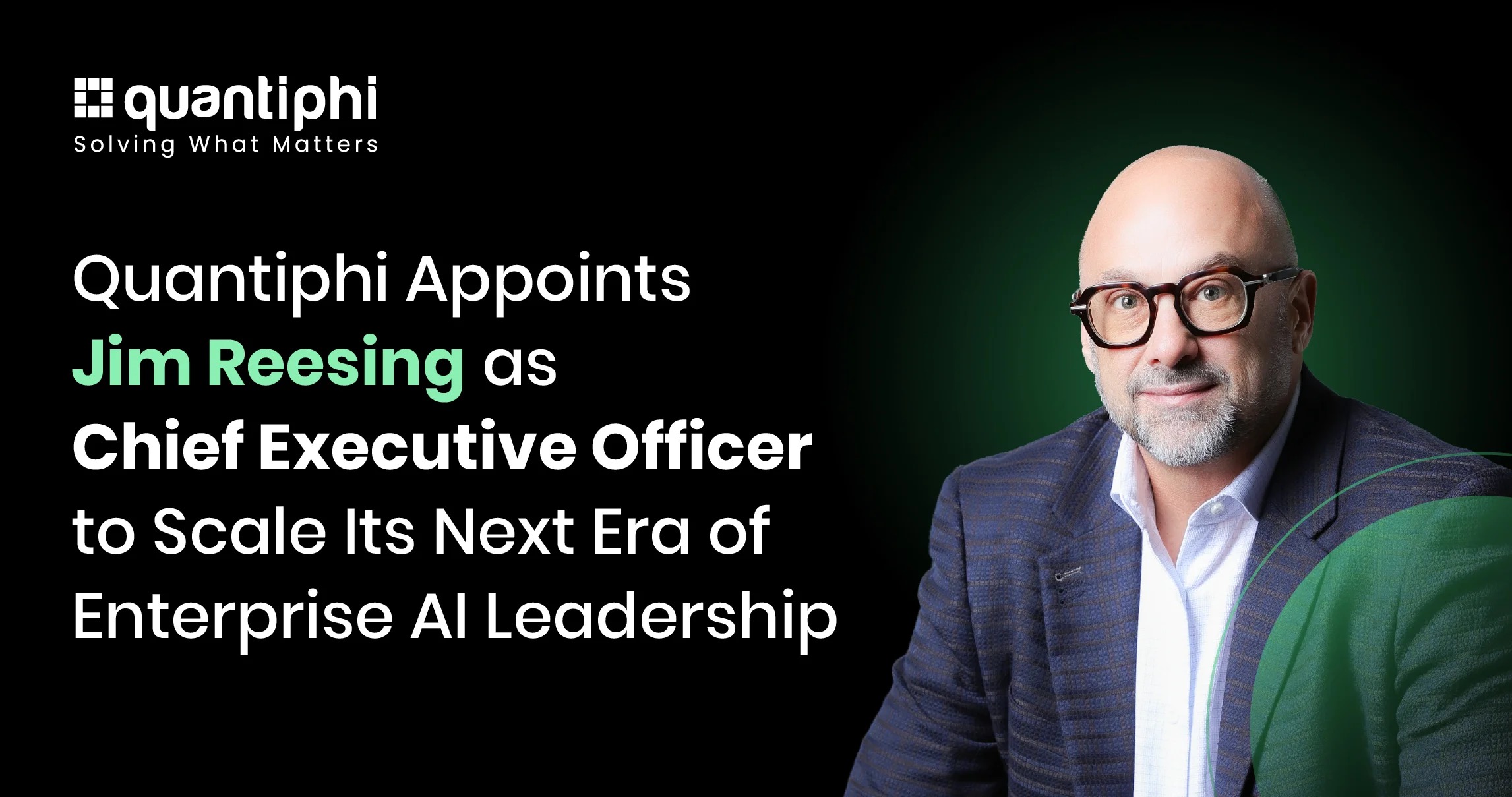 Quantiphi's official graphic announcing Jim Reesing as chief executive officer
