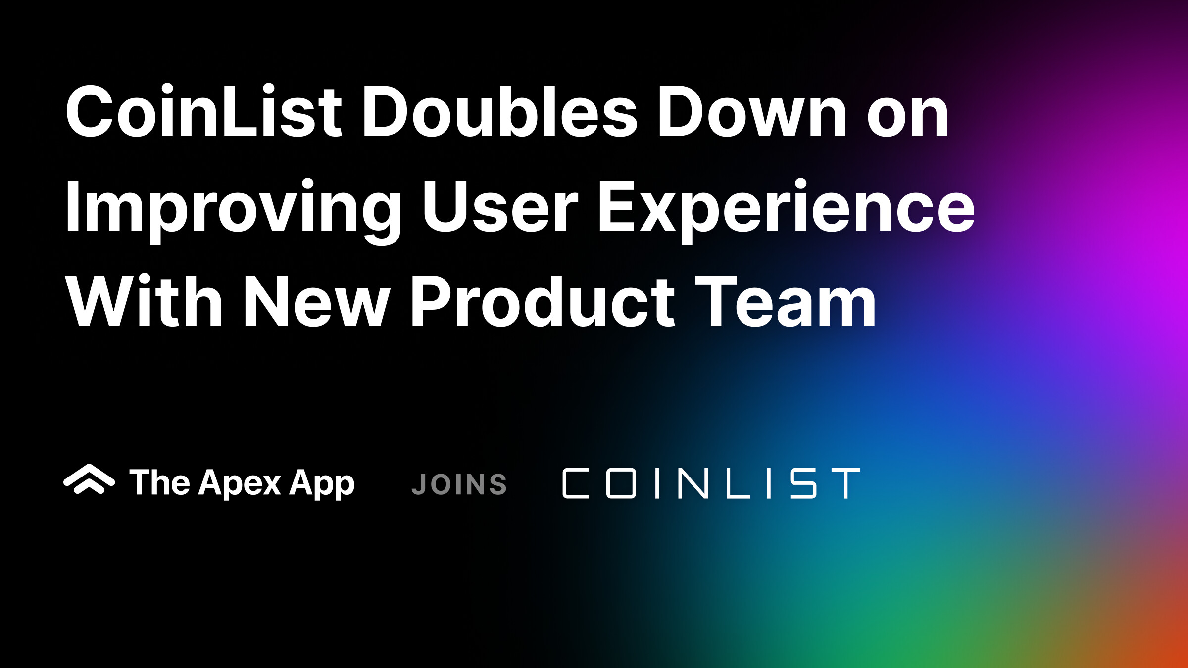 Announcement artwork reading CoinList Doubles Down on Improving User Experience With New Product Team, with The Apex App and CoinList logos