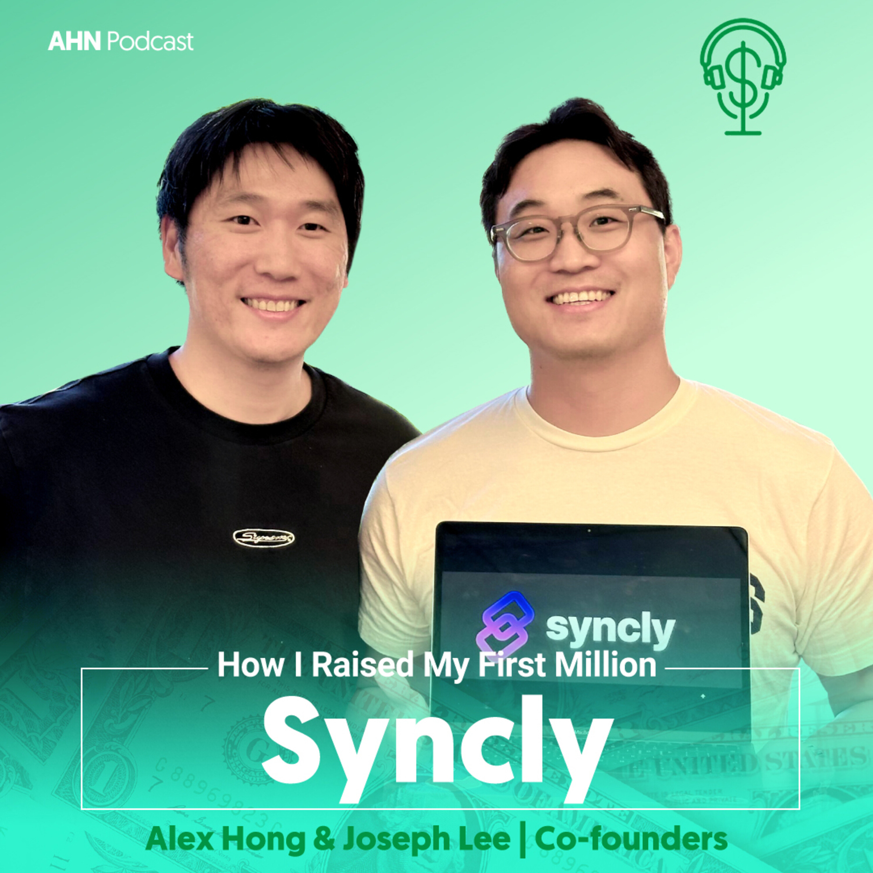 Syncly co-founders Alex Hong and Joseph Lee smiling on the cover of the Asian Hustle Network podcast