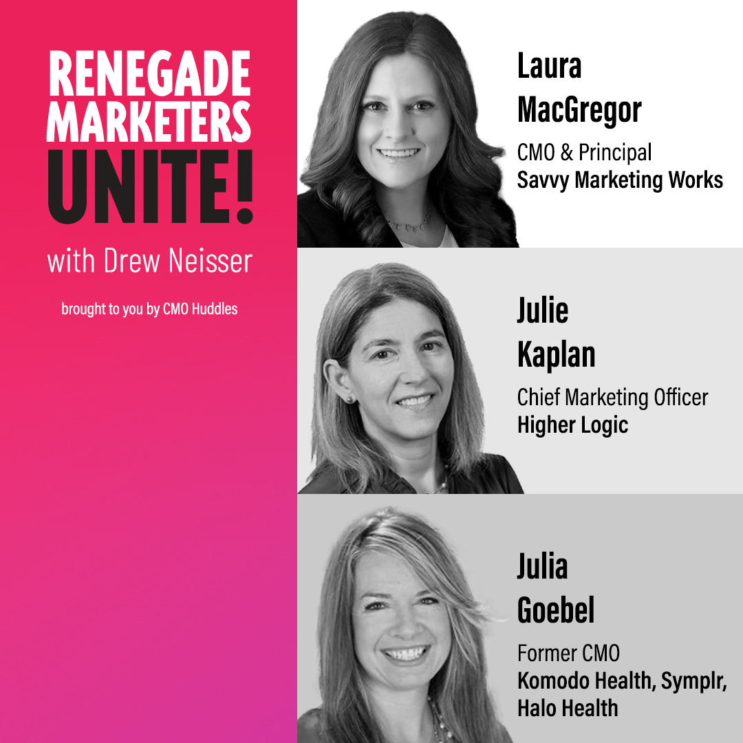 Renegade Marketers Unite program graphic featuring Laura MacGregor, Julie Kaplan and Julia Goebel
