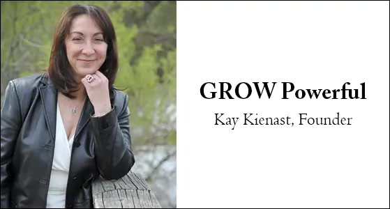 Kay Kienast seated outdoors beside the words GROW Powerful, Kay Kienast, Founder
