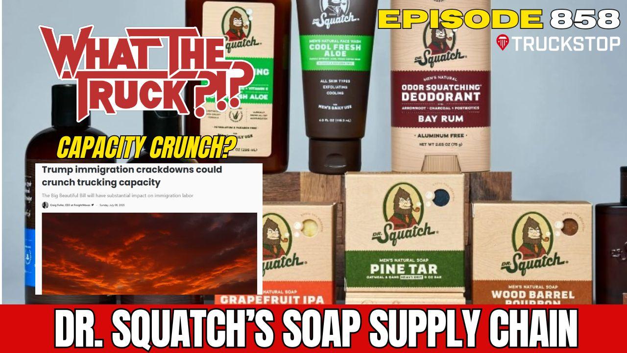 FreightWaves WHAT THE TRUCK episode 858 promotional artwork featuring Dr. Squatch products