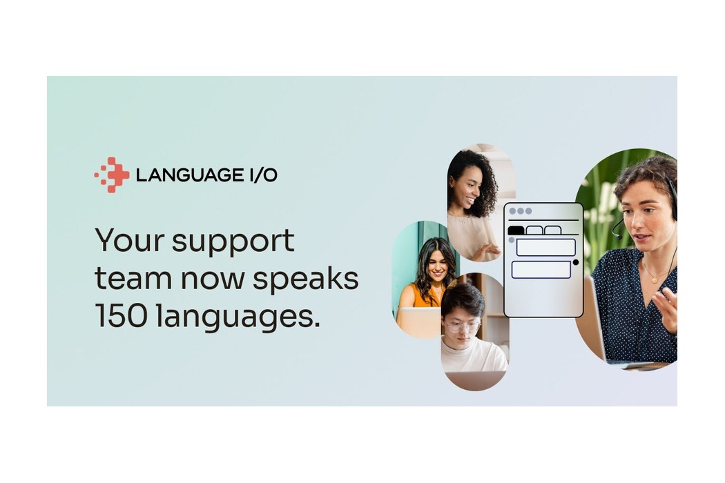 Language IO Wants One Support Team to Speak 150 Languages - Without Hiring 150 Teams
