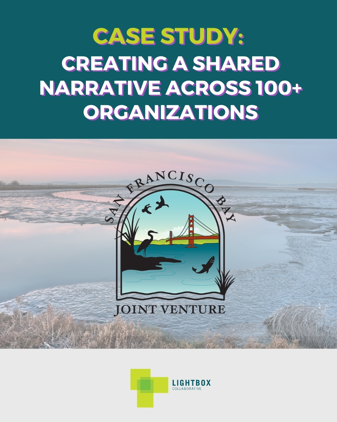 Case study cover for LightBox Collaborative's shared narrative work with San Francisco Bay Joint Venture
