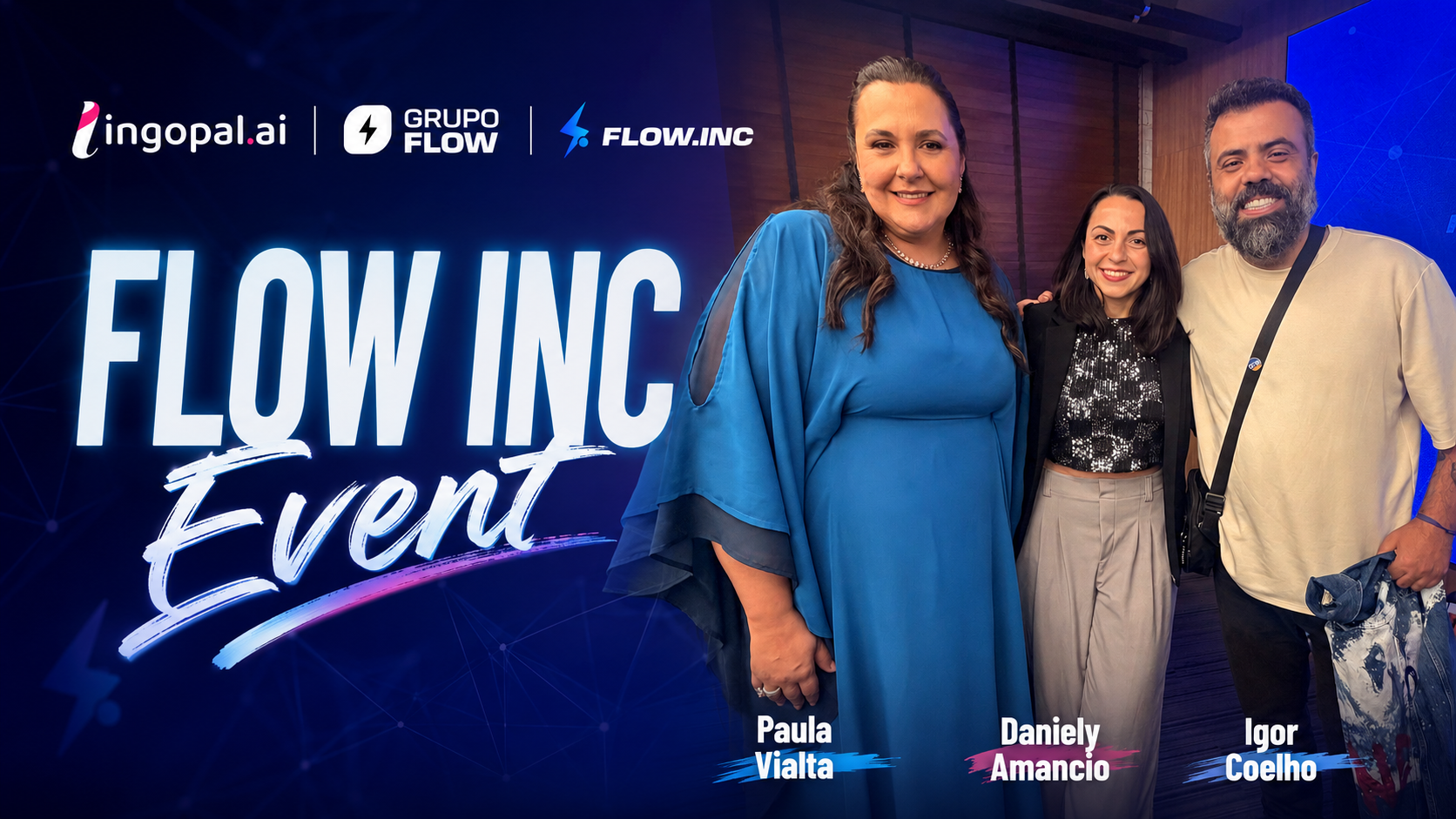 Paula Vialta, Daniely Amancio and Igor Coelho at the Flow Inc launch in São Paulo