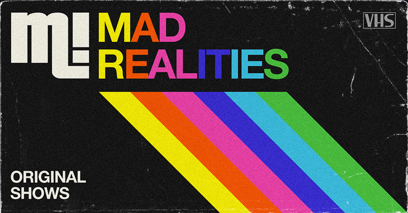 Mad Realities logo - VHS-style rainbow graphic reading MAD REALITIES, Original Shows