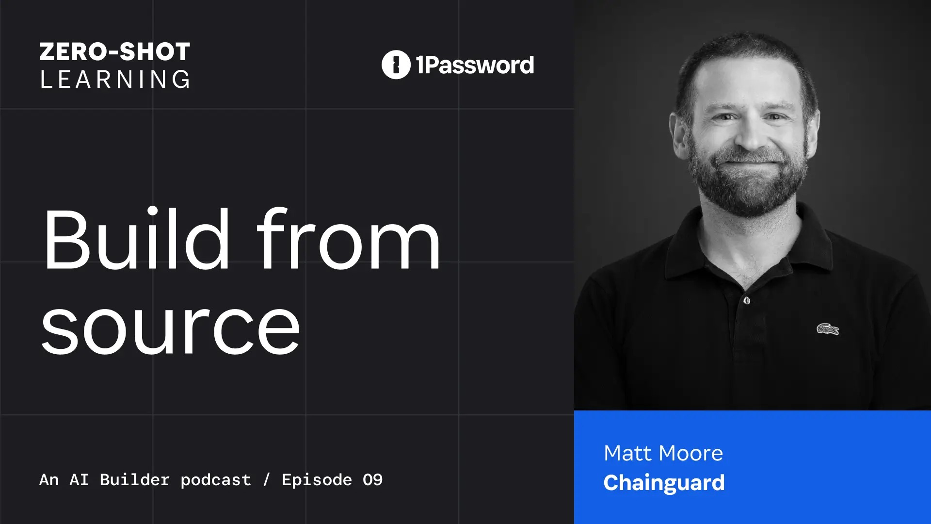 1Password Zero-Shot Learning graphic featuring Matt Moore and a Build from source episode
