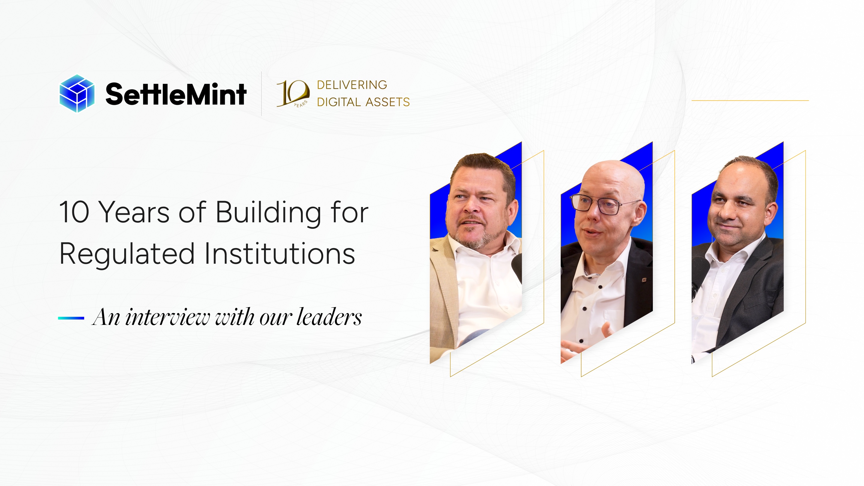 Official tenth-anniversary interview graphic featuring Matthew Van Niekerk and SettleMint’s leadership