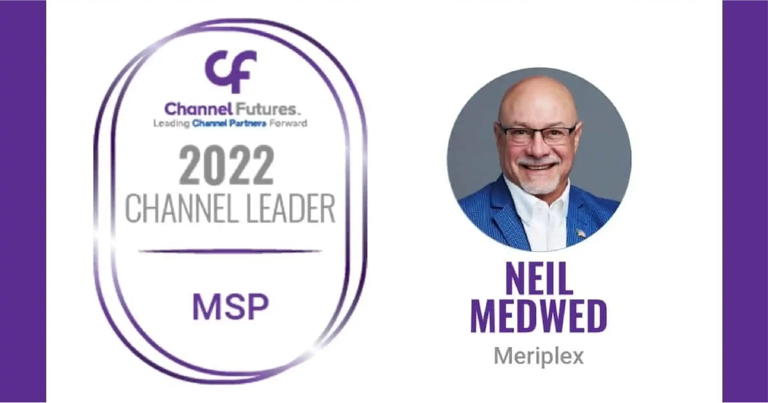 Meriplex graphic featuring Neil Medwed and his 2022 Channel Futures Channel Leader recognition