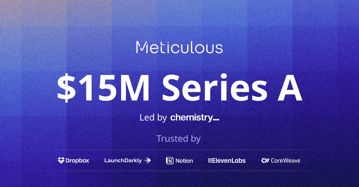 Meticulous Series A announcement graphic listing customers Dropbox, LaunchDarkly, Notion, ElevenLabs and CoreWeave