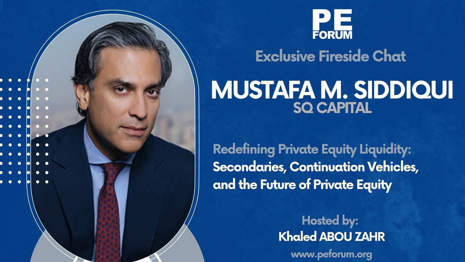 PE Forum interview graphic featuring Mustafa M. Siddiqui and host Khaled Abou Zahr