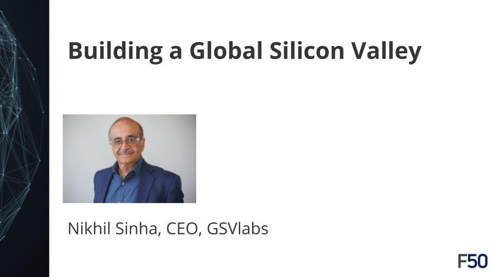 F50 conference card for Nikhil Sinha's Building a Global Silicon Valley talk