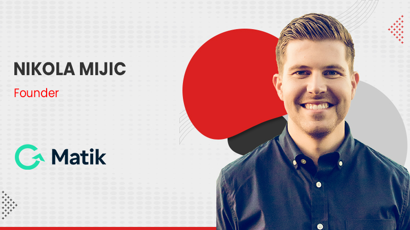 Nikola Mijic, Co-Founder and CEO of Matik