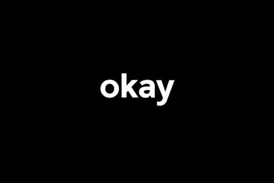 Okay knows a good brand needs something real to stand on