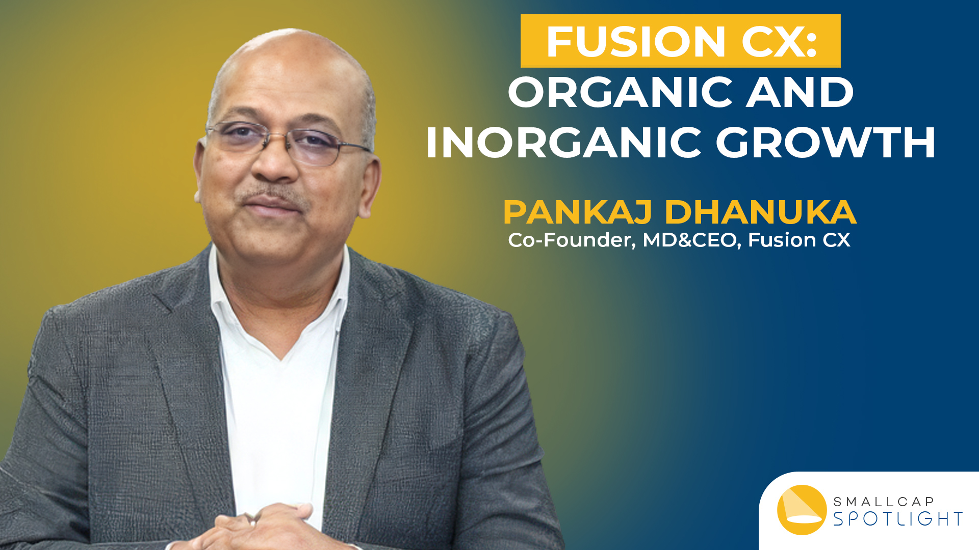 SmallCap Spotlight interview artwork featuring Pankaj Dhanuka and the topic of Fusion CX’s growth.