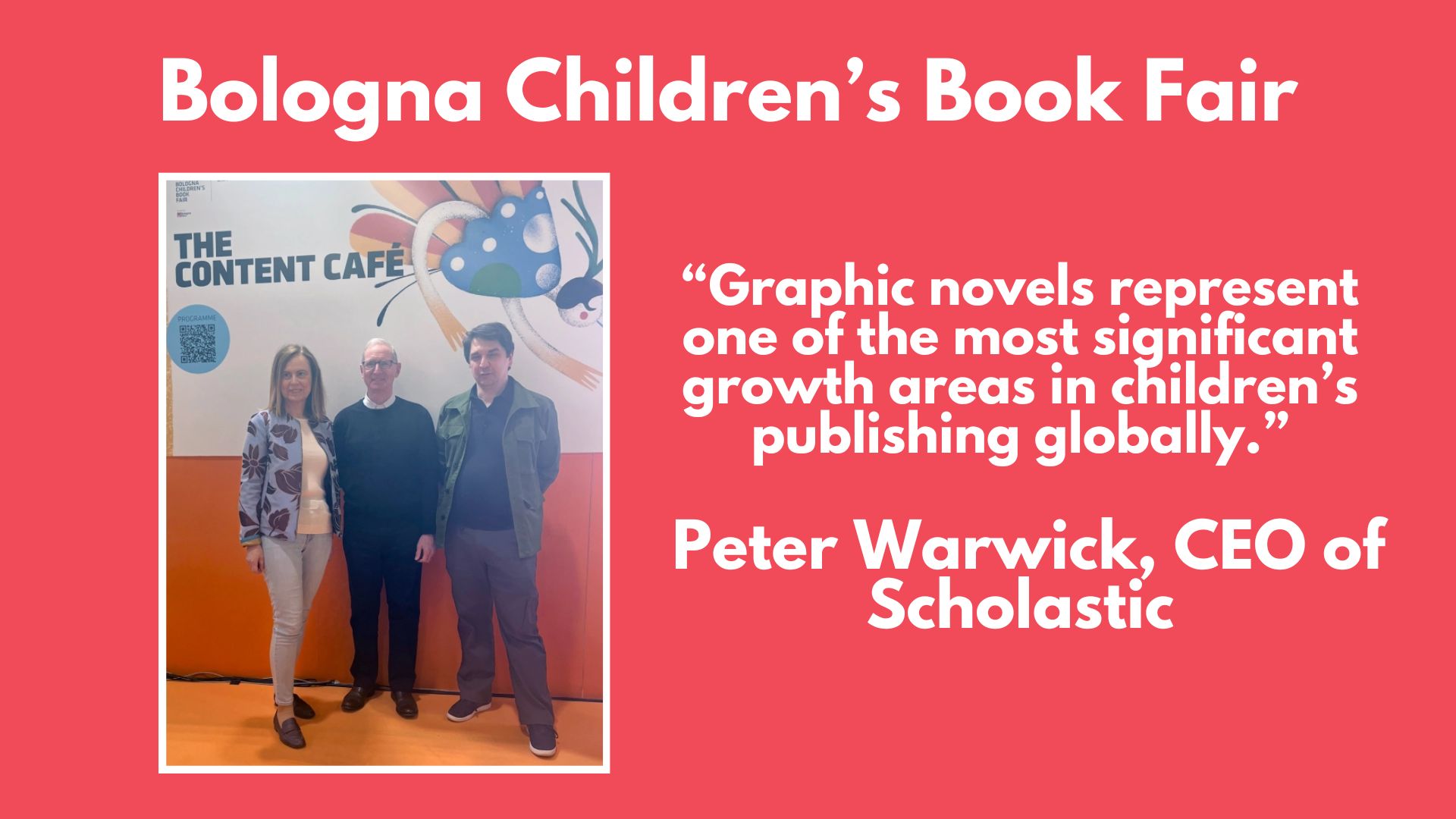 Peter Warwick, center, with Renata Gorgani and Ed Nawotka at Bologna's Content Café, in a Scholastic event graphic
