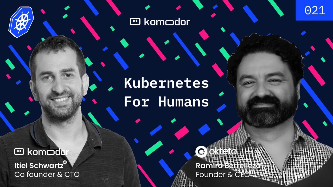 Ramiro Berrelleza and Itiel Shwartz in the Kubernetes for Humans podcast artwork