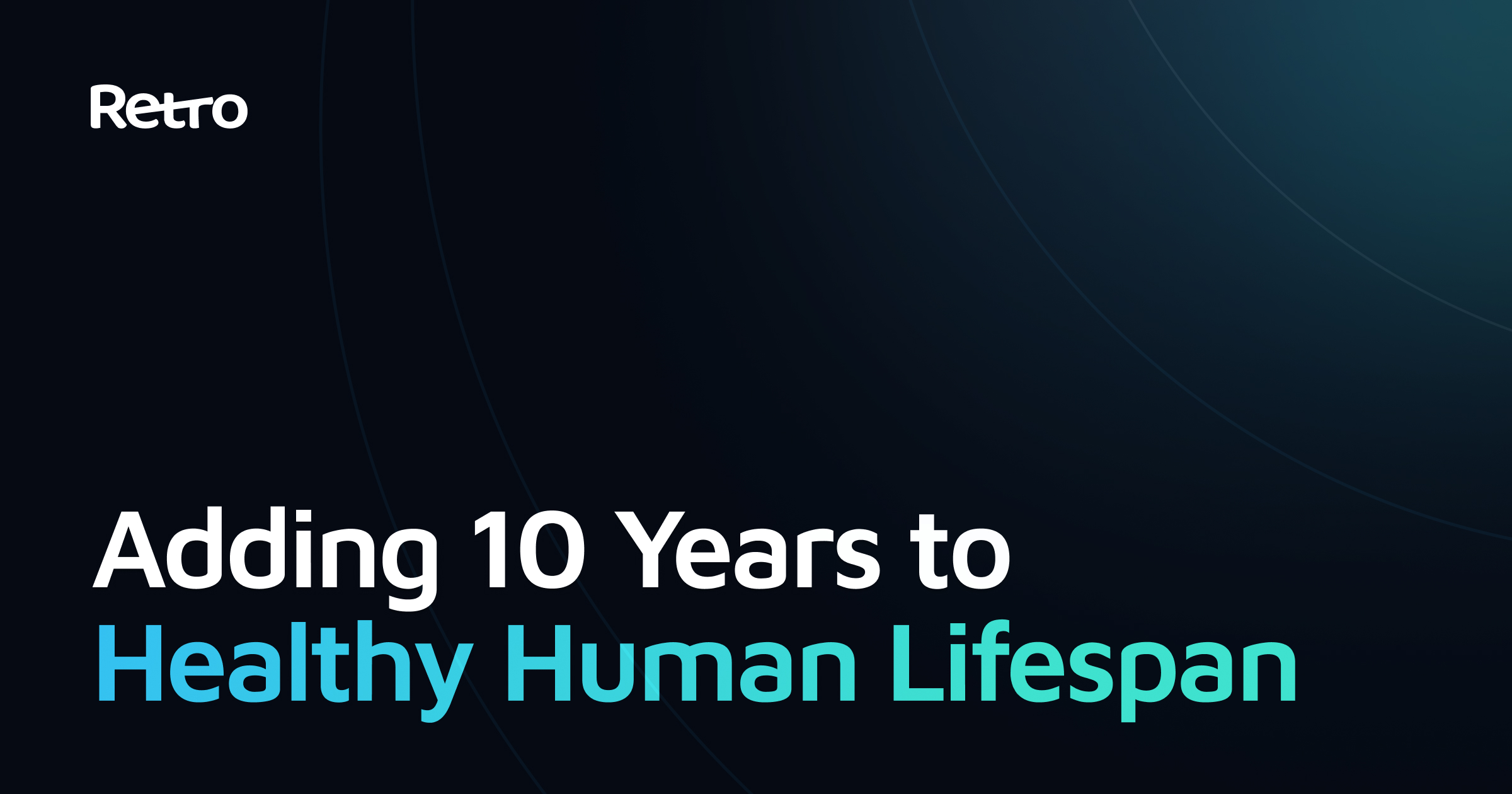 Retro Biosciences logo with the tagline Adding 10 Years to Healthy Human Lifespan