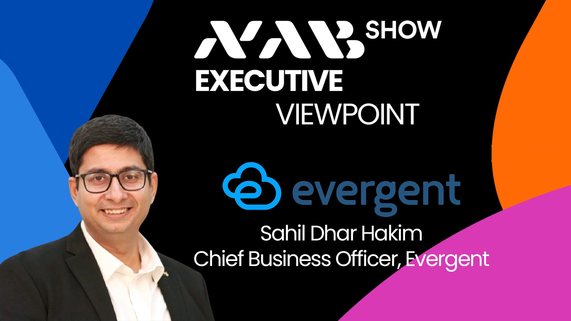 NAB Show Executive Viewpoint title card featuring Sahil Dhar Hakim