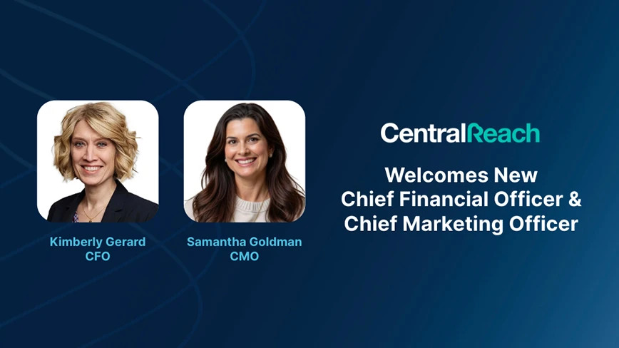 CentralReach announcement welcoming Kimberly Gerard and Samantha Goldman to its executive team