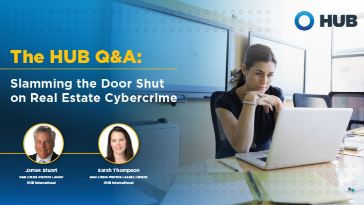 HUB International graphic for a Q and A on real-estate cybercrime featuring James Stuart and Sarah Thompson