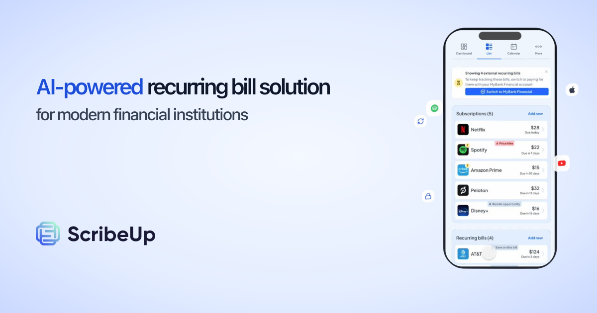ScribeUp - AI-powered embedded recurring bill solution for modern financial institutions
