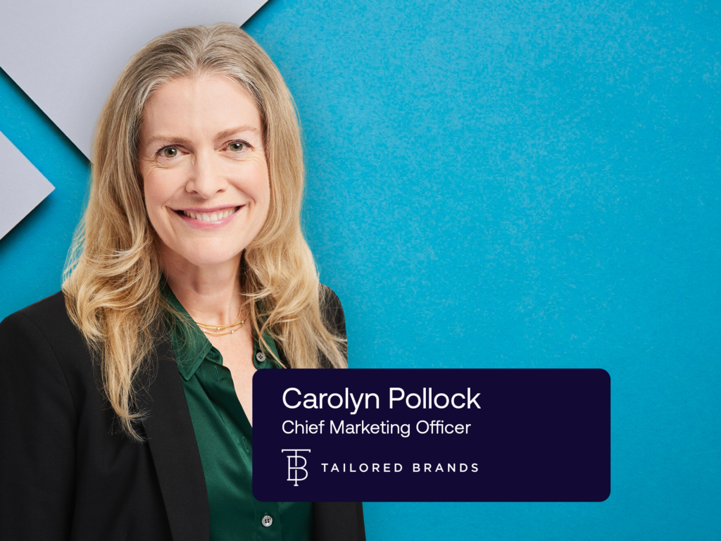 Carolyn Pollock, Chief Marketing Officer of Tailored Brands