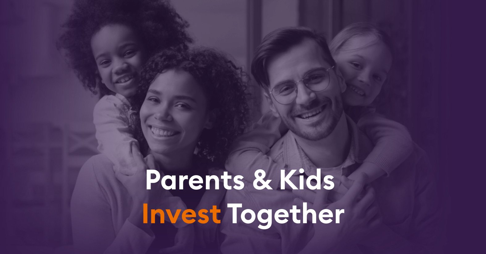Stockpile promotional image of parents and children with the words Parents and Kids Invest Together